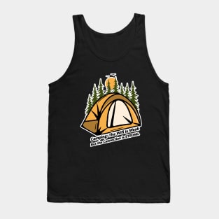 Camping: The Wifi is Weak But the Connection is Strong Tank Top